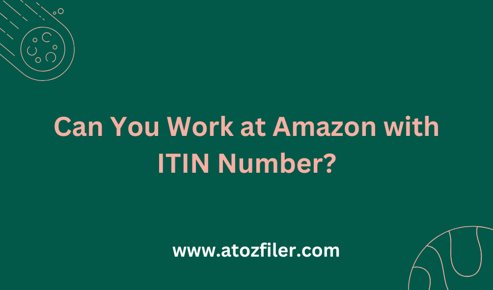 Can You Work at Amazon with ITIN Number?