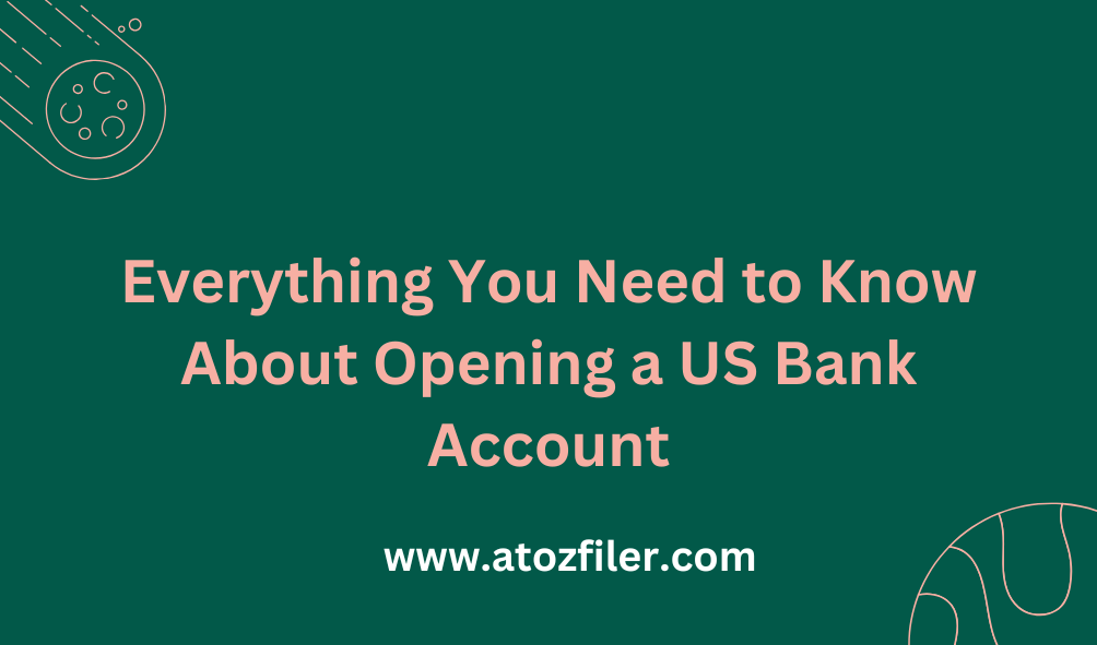 Everything You Need to Know About Opening a US Bank Account